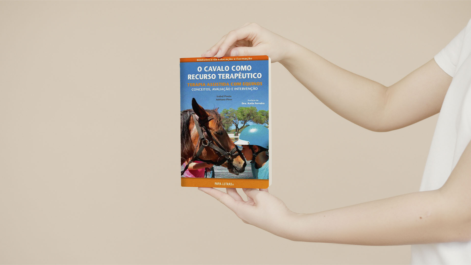 Livro “O Cavalo como Recurso Terapêutico” Apresentação do livro “O Cavalo como Recurso Terapêutico” | 9 de outubro